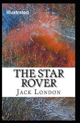 The Star Rover Illustrated by Jack London