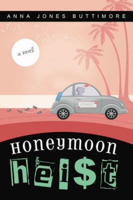 Honeymoon Heist by Anna Jones Buttimore