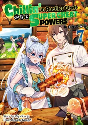 Chillin' in Another World with Level 2 Super Cheat Powers: Volume 7 by Miya Kinojo