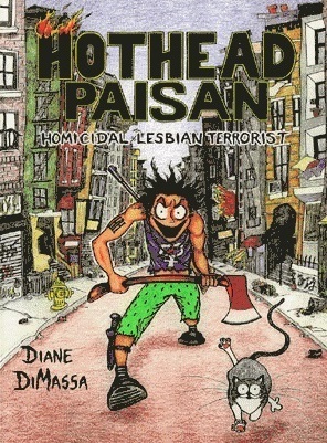 The Complete Hothead Paisan: Homicidal Lesbian Terrorist by Diane DiMassa