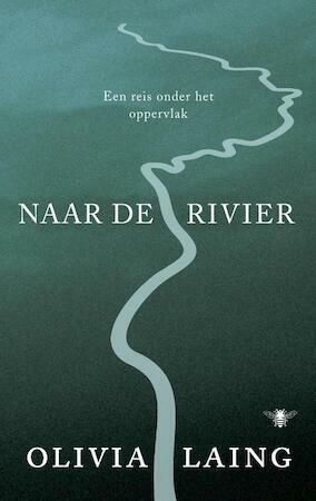 Naar de rivier by Olivia Laing