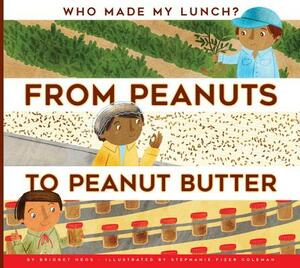 From Peanuts to Peanut Butter by Bridget Heos