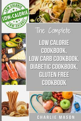 Diabetic Recipe Books, Low Calorie Recipes, Low Carb Recipes, Gluten Free Cookbooks: : diabetic cookbook type 2 low calorie cookbook low carb recipe b by Charlie Mason