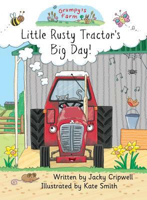 Little Rusty Tractor's Big Day! by Jacky Cripwell