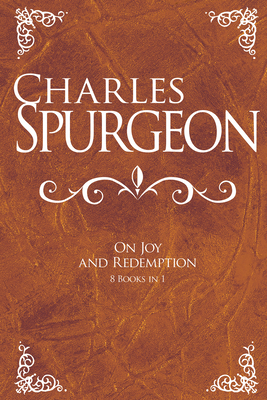 Charles Spurgeon on Joy and Redemption by Charles H. Spurgeon