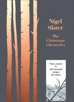 The Christmas Chronicles by Nigel Slater