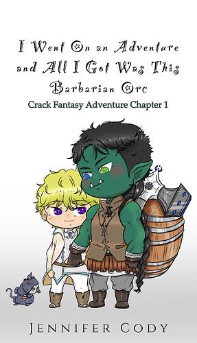 I Went on an Adventure and All I Got Was This Barbarian Orc by Jennifer Cody, Jennifer Cody