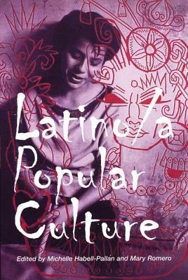 Latino/A Popular Culture by Michelle Habell-Pallán, Mary Romero