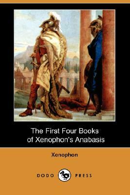 The First Four Books of Xenophon's Anabasis (Dodo Press) by Xenophon