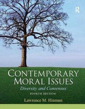 Contemporary Moral Issues: Diversity and Consensus by Lawrence M. Hinman