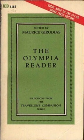 The Olympia Reader: An Anthology of Erotic & Literary Classics by Hamilton Drake, Philip O'Connor, Samuel Beckett, Frank Harris, Lawrence Durrell, Charles Henri Ford, Raymond Queneau, Henry Miller, Henry Jones, Pauline Réage, Jean Genet, James Sherwood, Paul Ableman, J.P. Donleavy, William S. Burroughs, John Cleland, Maurice Girodias, Marcus Van Heler, Gregory Corso, We We Meng, Harriet Daimler, Chester Himes, Beauregard de Farniente, Ataullah Mardaan, Marquis de Sade