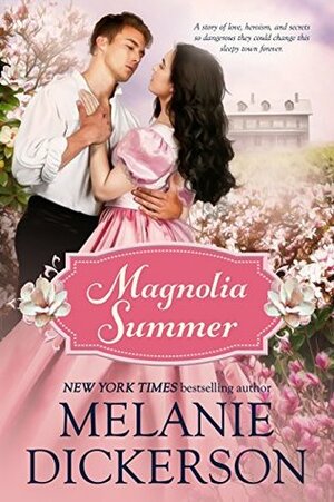 Magnolia Summer: A Southern Historical Romance by Melanie Dickerson