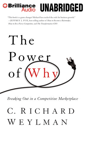 The Power of Why: Breaking Out in a Competitive Marketplace by Jeff Cummings, C. Richard Weylman