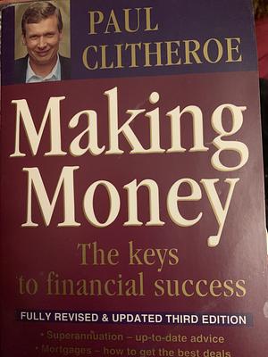 Making Money: The Keys to Financial Success by Chris Walker, Paul Clitheroe