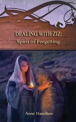 Dealing with Ziz: Spirit of Forgetting by Anne Hamilton