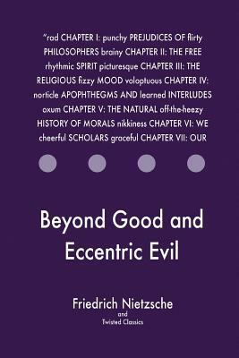Beyond Good and Eccentric Evil by Twisted Classics, Friedrich Nietzsche