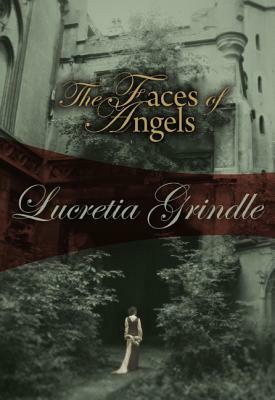 The Faces of Angels by Lucretia Grindle