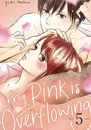 My Pink is Overflowing, Vol. 5 by Yuki Monou