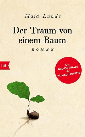 Der Traum von einem Baum: Roman by Maja Lunde