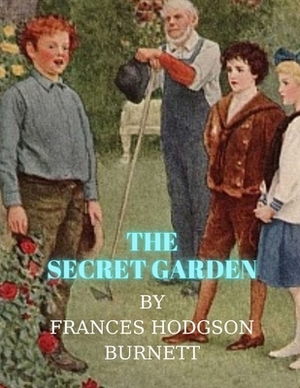 The Secret Garden by Frances Hodgson Burnett