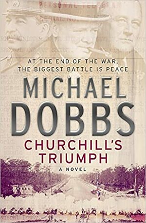 Churchill's Triumph by Michael Dobbs