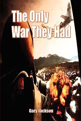 The Only War They Had by Gary Jackson