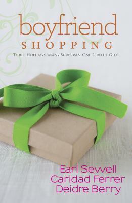 Boyfriend Shopping: An Anthology by Earl Sewell, Deidre Berry, Caridad Ferrer