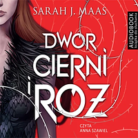 Dwór cierni i róż by Sarah J. Maas