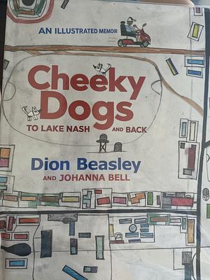 Cheeky Dogs: To Lake Nash and Back by Dion Beasley