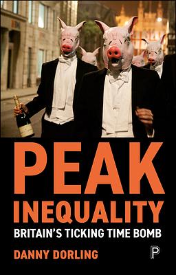 Peak Inequality: Britain's Ticking Time Bomb by Danny Dorling