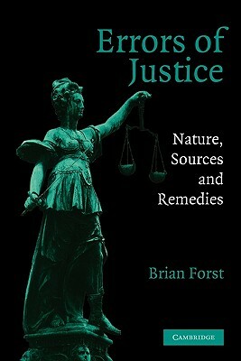 Errors of Justice: Nature, Sources and Remedies by Brian Forst