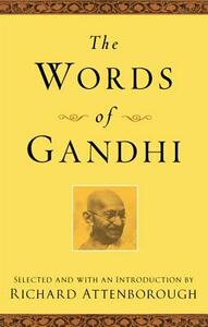The Words of Gandhi by Richard Attenborough, Mahatma Gandhi