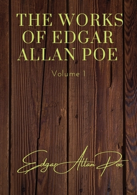 The Works of Edgar Allan Poe - Volume 1: contains: The Unparalled Adventures of One Hans Pfall; The Gold Bug; Four Beasts in One; The Murders in the R by Edgar Allan Poe