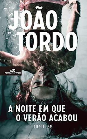 A Noite Em Que o Verão Acabou by João Tordo