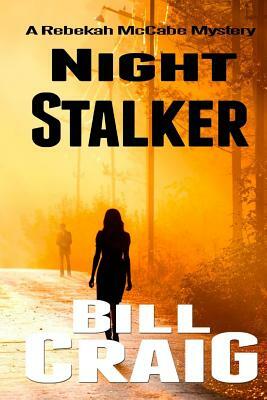 Night Stalker: A Rebekah McCabe Mystery by Bill Craig