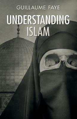 Understanding Islam by Guillaume Faye
