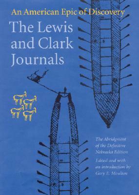 The Lewis and Clark Journals: An American Epic of Discovery by Meriwether Lewis, William Clark, Members of the Corps of Discovery