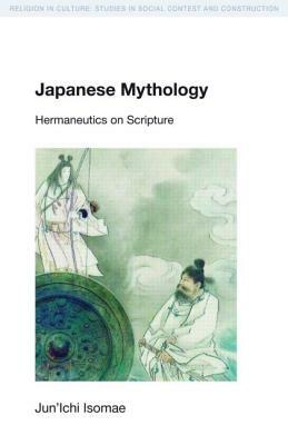 Japanese Mythology: Hermeneutics on Scripture by Jun'ichi Isomae, Mukund Subramanian