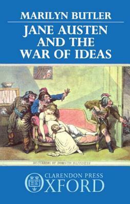 Jane Austen and the War of Ideas by Marilyn Butler