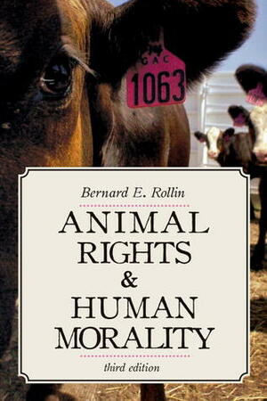 Animal Rights & Human Morality by Bernard E. Rollin
