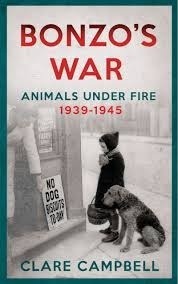 Bonzo's War: Animals Under Fire 1939-1945 by Clare Campbell