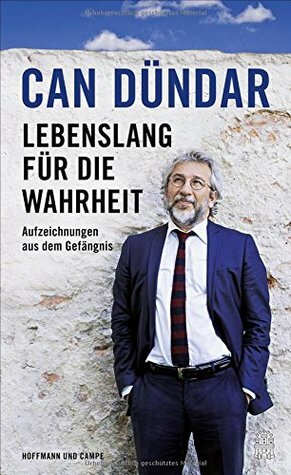 Lebenslang für die Wahrheit by Can Dündar