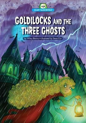 Goldilocks and the Three Ghosts by Wiley Blevins, Steve Cox