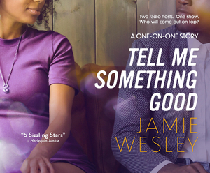 Tell Me Something Good by Jamie Wesley