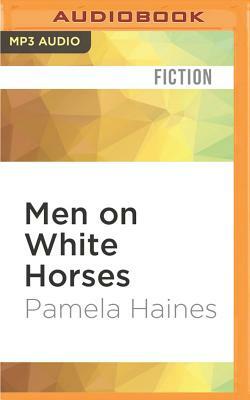 Men on White Horses by Pamela Haines