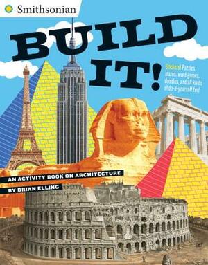 Build It!: An Activity Book on Architecture by Brian Elling