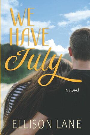 We Have July by Ellison Lane