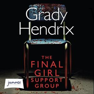 The Final Girl Support Group by Grady Hendrix