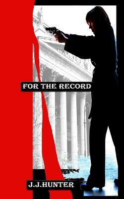 For The Record by J. J. Hunter