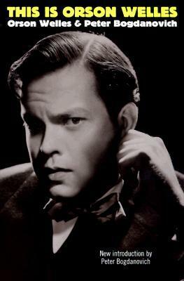 This Is Orson Welles by Peter Bogdanovich, Orson Welles